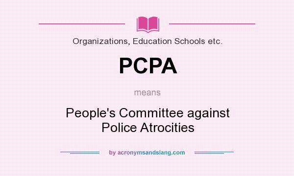 What does PCPA mean? It stands for People`s Committee against Police Atrocities