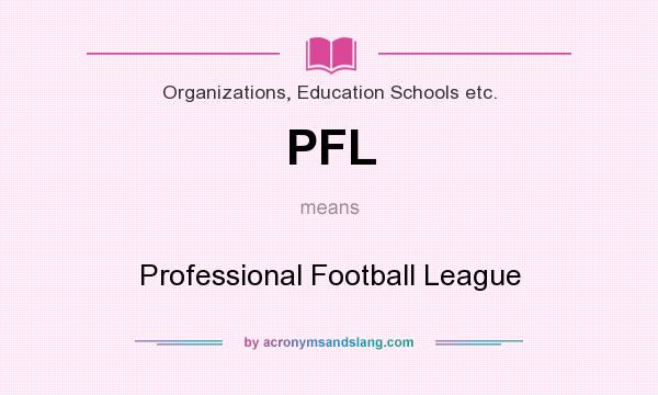 What does PFL mean? It stands for Professional Football League