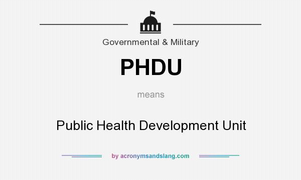 What does PHDU mean? It stands for Public Health Development Unit