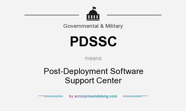 What does PDSSC mean? It stands for Post-Deployment Software Support Center