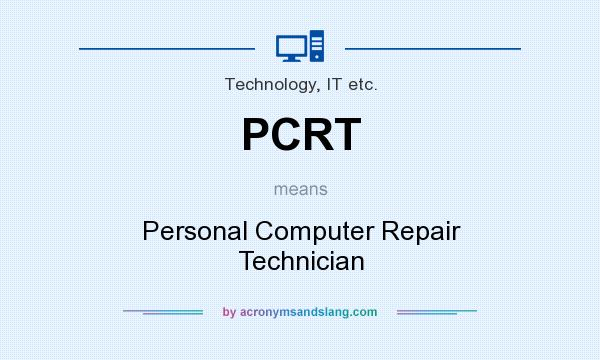 What does PCRT mean? It stands for Personal Computer Repair Technician