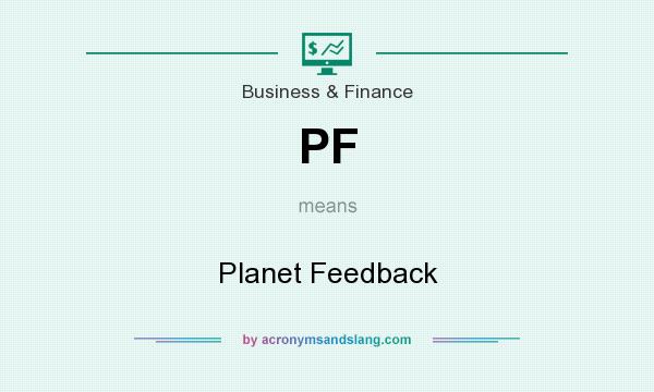 What does PF mean? It stands for Planet Feedback