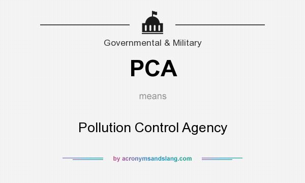 What does PCA mean? It stands for Pollution Control Agency