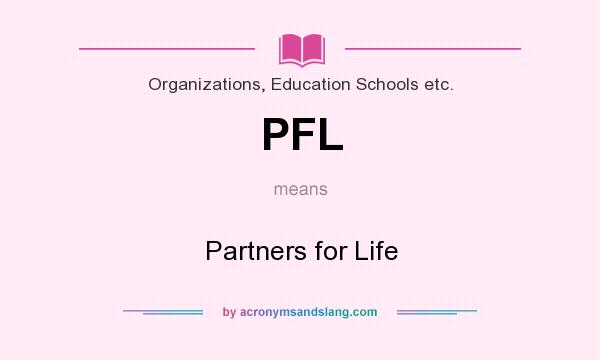What does PFL mean? It stands for Partners for Life