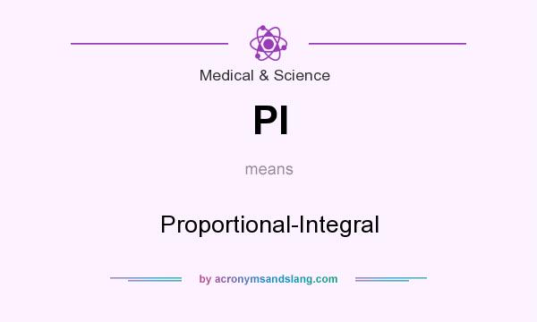 What does PI mean? It stands for Proportional-Integral