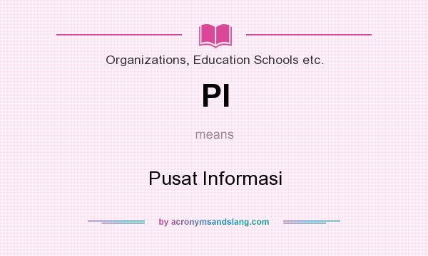 What does PI mean? It stands for Pusat Informasi