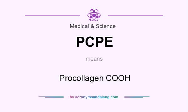 What does PCPE mean? It stands for Procollagen COOH