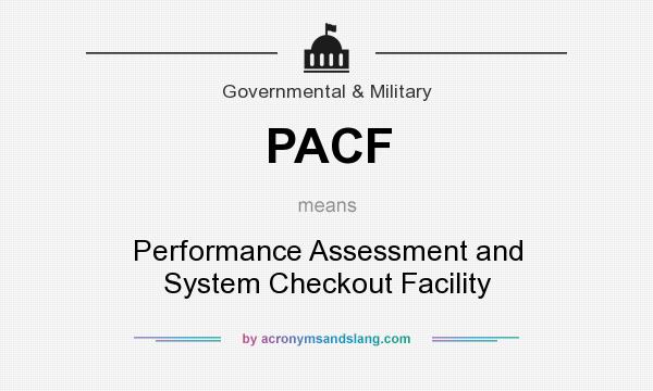 What does PACF mean? It stands for Performance Assessment and System Checkout Facility