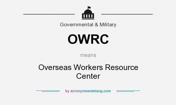 What does OWRC mean? It stands for Overseas Workers Resource Center