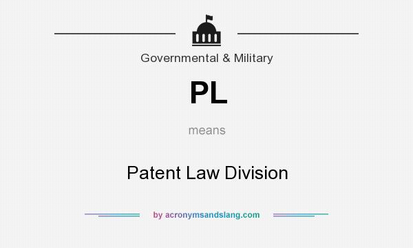 What does PL mean? It stands for Patent Law Division