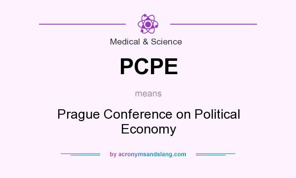 What does PCPE mean? It stands for Prague Conference on Political Economy