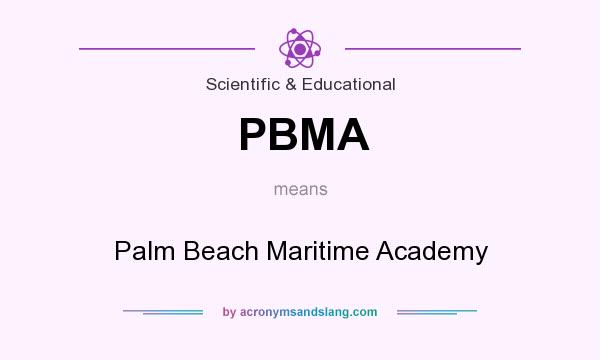 What does PBMA mean? It stands for Palm Beach Maritime Academy