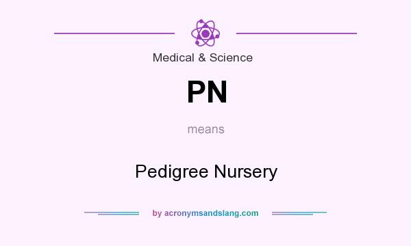 What does PN mean? It stands for Pedigree Nursery