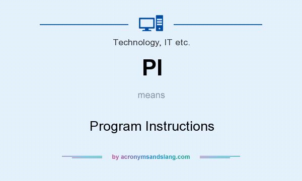 What does PI mean? It stands for Program Instructions