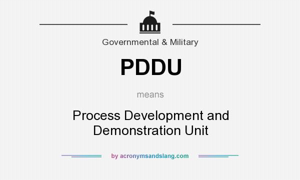 What does PDDU mean? It stands for Process Development and Demonstration Unit