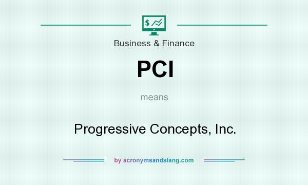 What does PCI mean? It stands for Progressive Concepts, Inc.