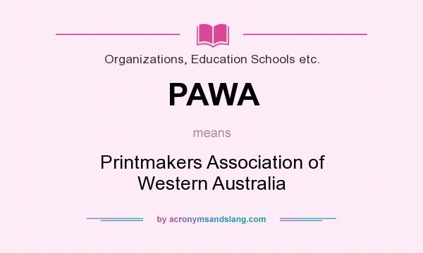 What does PAWA mean? It stands for Printmakers Association of Western Australia