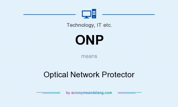 What does ONP mean? It stands for Optical Network Protector