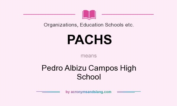 What does PACHS mean? It stands for Pedro Albizu Campos High School