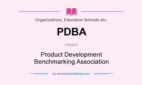 What does PDBA mean? It stands for Product Development Benchmarking Association