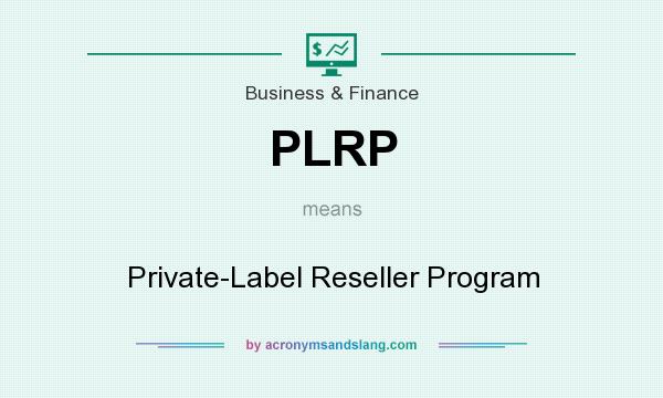 What does PLRP mean? It stands for Private-Label Reseller Program