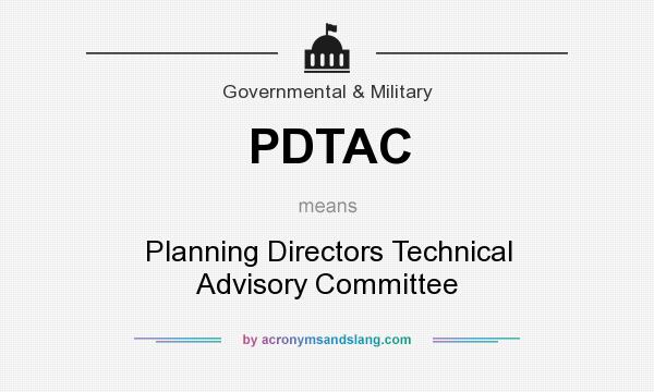 What does PDTAC mean? It stands for Planning Directors Technical Advisory Committee