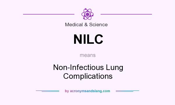 What does NILC mean? It stands for Non-Infectious Lung Complications