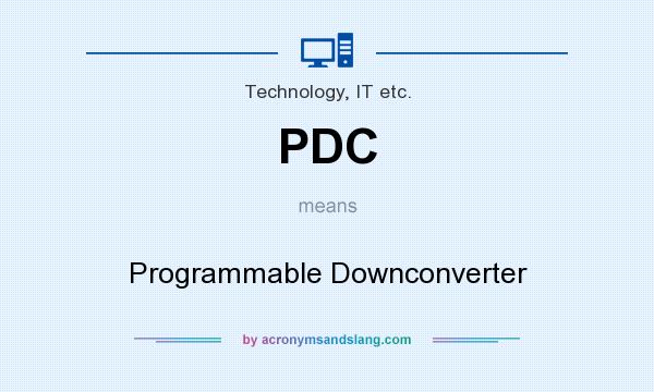 What does PDC mean? It stands for Programmable Downconverter