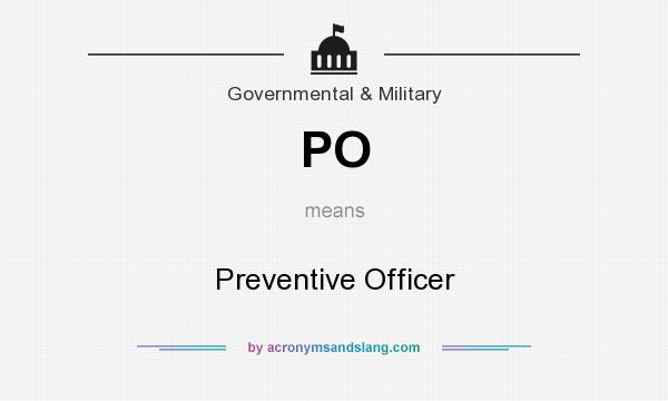 What does PO mean? It stands for Preventive Officer