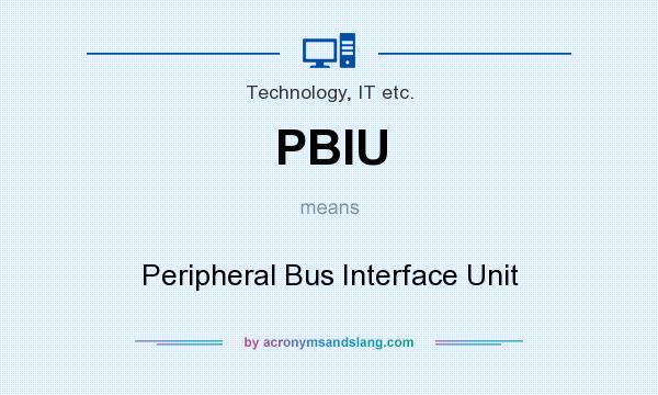 What does PBIU mean? It stands for Peripheral Bus Interface Unit