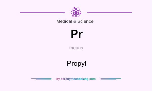 What does Pr mean? It stands for Propyl