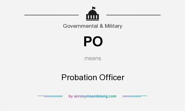 What does PO mean? It stands for Probation Officer