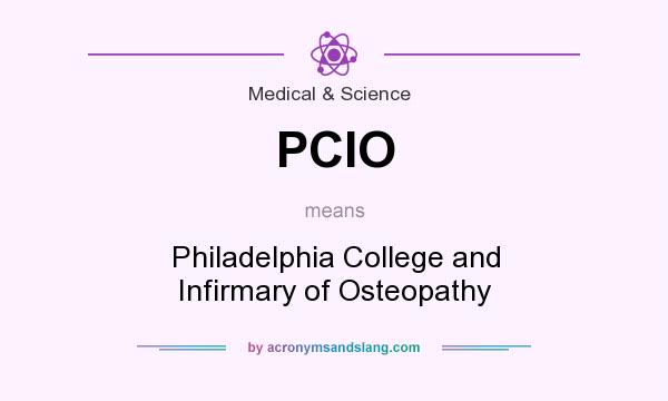 What does PCIO mean? It stands for Philadelphia College and Infirmary of Osteopathy