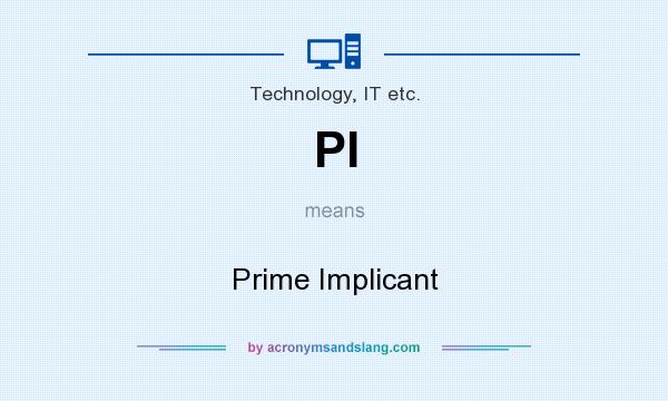 What does PI mean? It stands for Prime Implicant