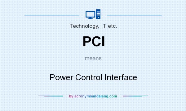 What does PCI mean? It stands for Power Control Interface
