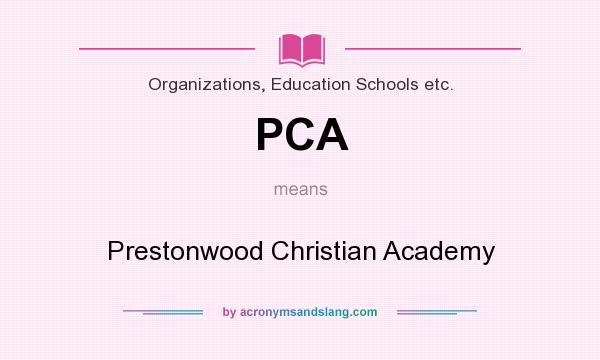 What does PCA mean? It stands for Prestonwood Christian Academy