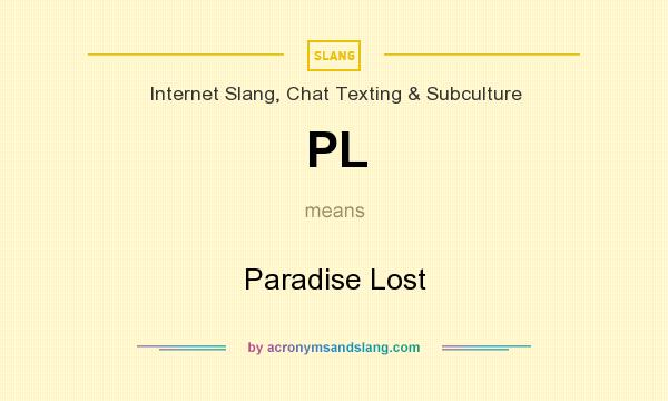 What does PL mean? It stands for Paradise Lost