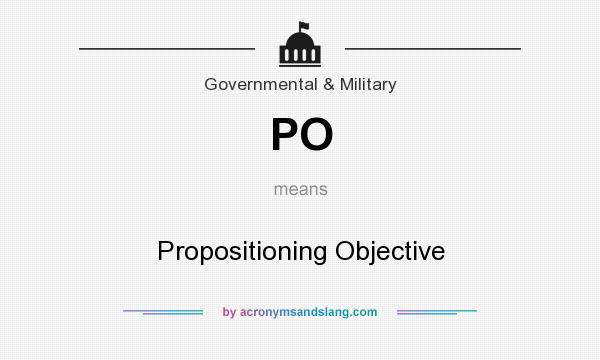 What does PO mean? It stands for Propositioning Objective