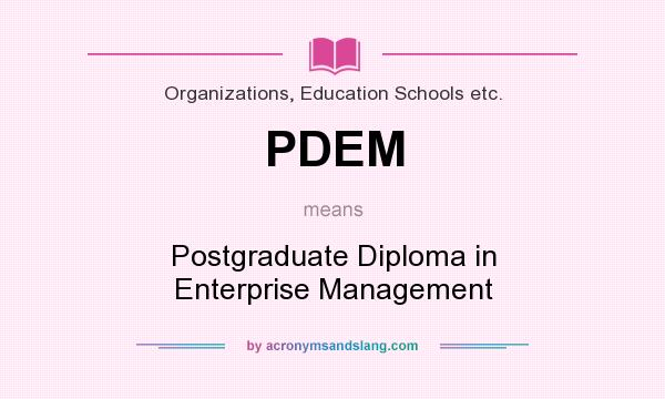 What does PDEM mean? It stands for Postgraduate Diploma in Enterprise Management