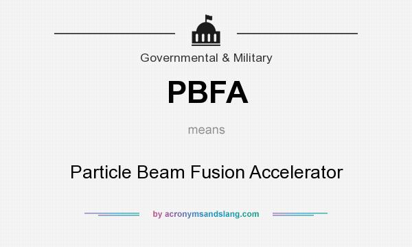 What does PBFA mean? It stands for Particle Beam Fusion Accelerator