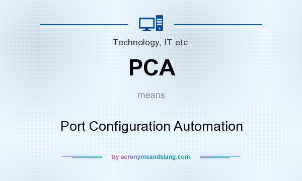What does PCA mean? It stands for Port Configuration Automation