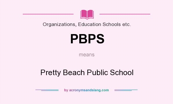 What does PBPS mean? It stands for Pretty Beach Public School