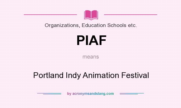 What does PIAF mean? It stands for Portland Indy Animation Festival