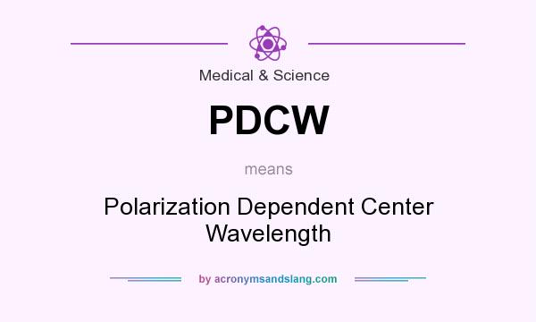 What does PDCW mean? It stands for Polarization Dependent Center Wavelength