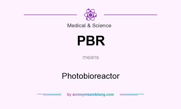 What does PBR mean? It stands for Photobioreactor