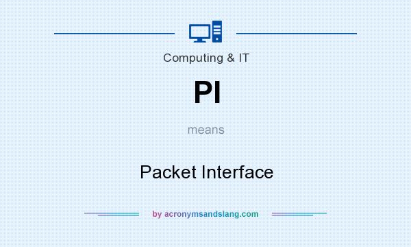 What does PI mean? It stands for Packet Interface