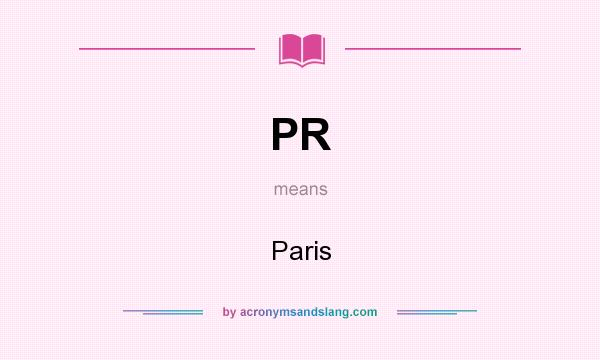 What does PR mean? It stands for Paris