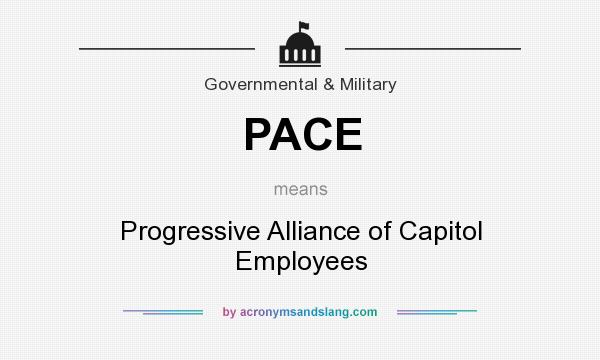 What does PACE mean? It stands for Progressive Alliance of Capitol Employees