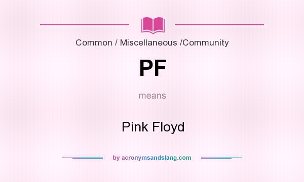 What does PF mean? It stands for Pink Floyd