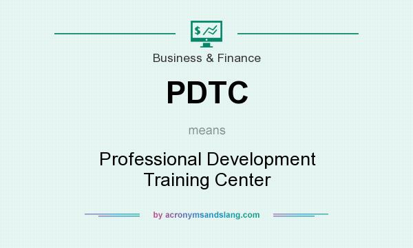 What does PDTC mean? It stands for Professional Development Training Center